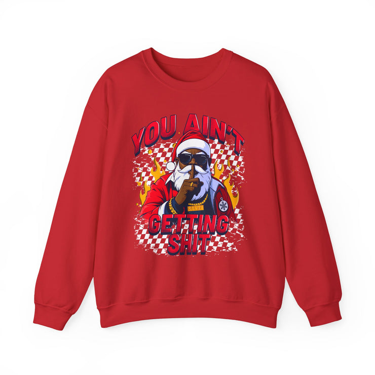 “You Aint Getting Shit” Sweatshirt | Bold Petty Christmas Humor