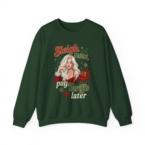 🎄 “Sleigh Now, Pay Tariffs Later” Sweatshirt | Political Christmas Humor 🎅💸