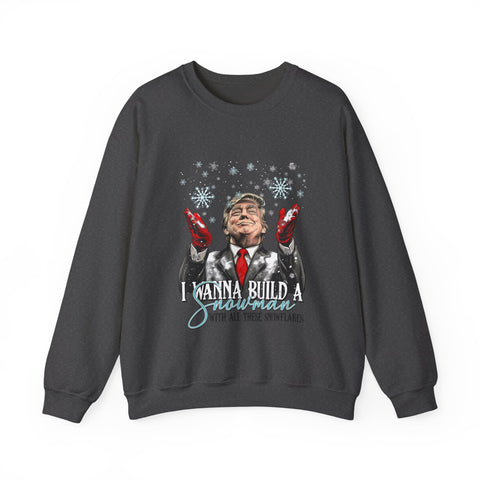 Wanna Build a Snowman with all these snowflakes. Political Parody sweatshirt | Trump Funny Sarcastic  UNISEX Christmas Sweat-Shirt for Holidays