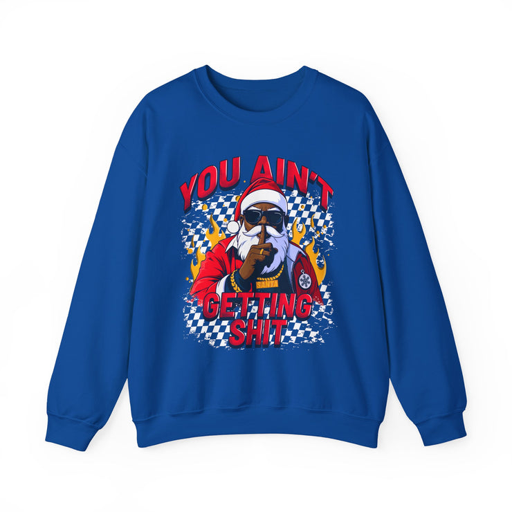 “You Aint Getting Shit” Sweatshirt | Bold Petty Christmas Humor