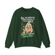 Sis You Know You Always Wanted To Be Ugly sweatshirt | Sassy woman illustration|Funny Christmas holiday  humor sweatshirt