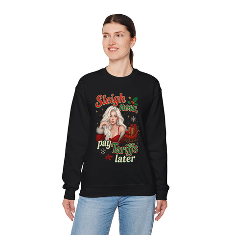 🎄 “Sleigh Now, Pay Tariffs Later” Sweatshirt | Political Christmas Humor 🎅💸